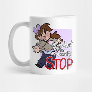 Why Won't The Anxiety STOP Mug